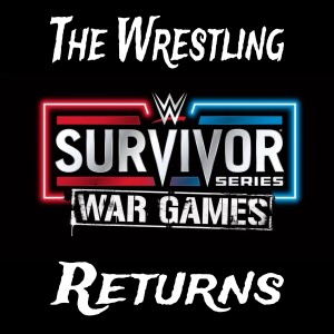 The Wrestling Returns - WWE: Survivor Series - WarGames (2023)