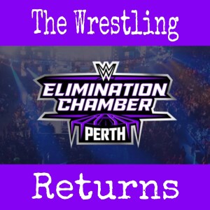 The Wrestling Returns - WWE Elimination Chamber: Perth 2024