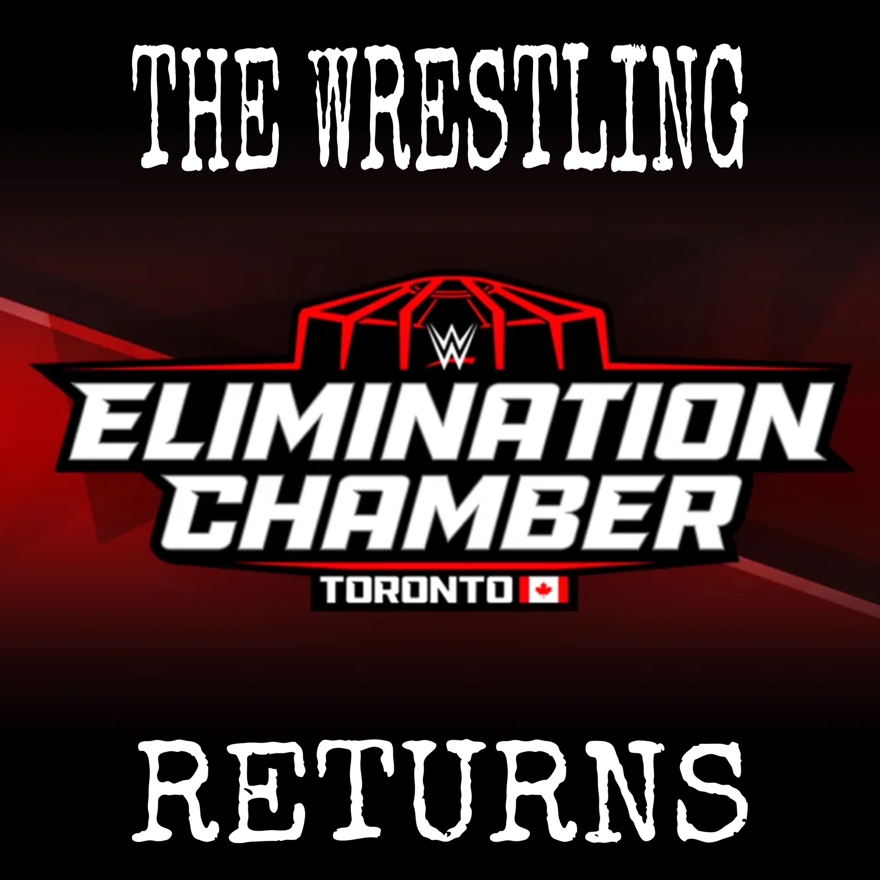The Wrestling Returns - WWE: Elimination Chamber - Toronto (2025)