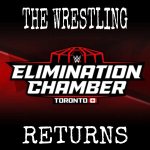 The Wrestling Returns - WWE: Elimination Chamber - Toronto (2025)