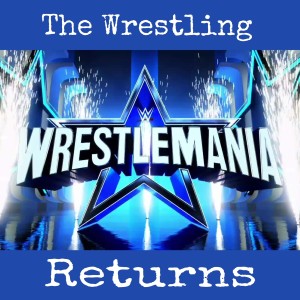 The Wrestling Returns - WWE: Wrestlemania XXXVIII (Days 1 & 2)