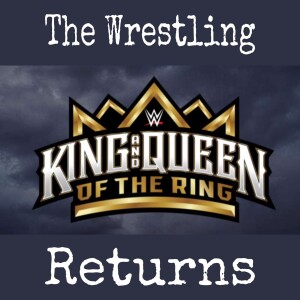 The Wrestling Returns - WWE: King And Queen Of The Ring (2024)