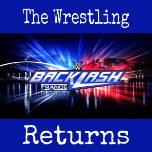 The Wrestling Returns - WWE: Backlash France (2024)