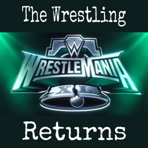 The Wrestling Returns - WWE: WrestleMania XL - Sunday