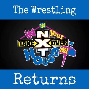 The Wrestling Returns - NXT Takeover: In Your House (2021)
