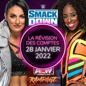 ENFIN NAOMI vs SONYA! Révision WWE Smackdown/AEW Rampage 28/01/2022