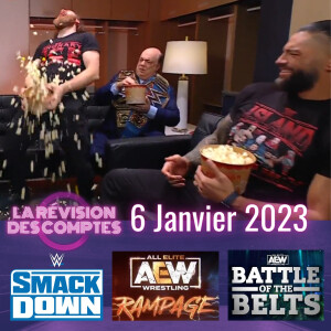 Vive 2023! Super Révision | Smackdown | AEW Rampage | Battle of the Belts! 6 janvier 2023