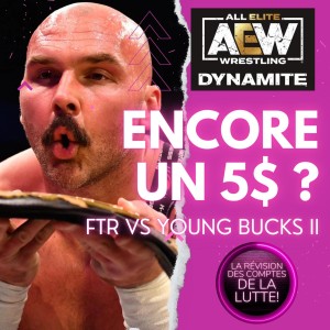 La Révision AEW Dynamite | 6 avril 2022 | FTR vs Young Bucks II