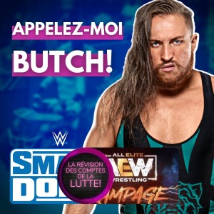 Super Révision WWE Smackdown / AEW Rampage 11 Mars 2022 - Il a pigé Butch!