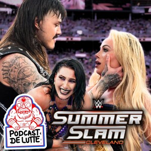 Podcast de Lutte! Épisode 23 - SummerSlam 2024! La trahison!