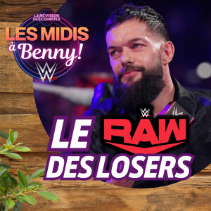 Midi WWE RAW | Les losers sont rois... | 25 juillet 2023