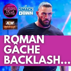 Super Révision WWE Smackdown / AEW Rampage | 29 avril 2022 | Backlash est scrap!