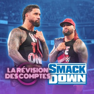 RDC WWE Smackdown | 10 Mars 2023 | Le choix du sang...