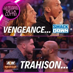 Super Révision | WWE Smackdown - AEW Rampage | 13 mai 2022 | Vengeance & Trahison!