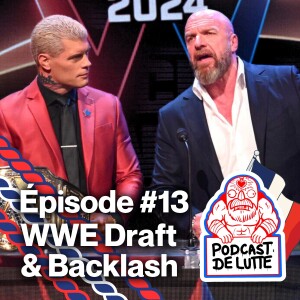 Podcast de Lutte! Épisode 13 - WWE Draft et Backlash...