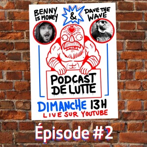 Podcast de Lutte! Épisode 2 - If you smell...