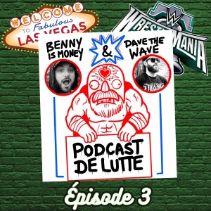 Podcast de Lutte! Épisode 3 - Le voyage à Las Vegas...