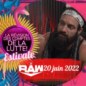 Super Supercherie! La Révision Estivale | WWE RAW | 20 juin 2022