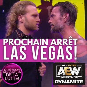 Last Call Avant Vegas! La Révision AEW Dynamite 137 | 18 Mai 2022