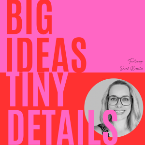 S1: E5: Big Ideas Tiny Details: The massive commercial upside of CRM: Sarah Brereton,