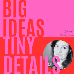 S1: E12: Big Idea Tiny Details: Words and why they matter: Becca Magnus
