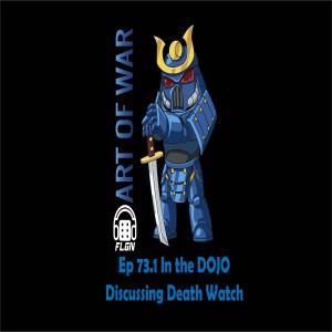 AOW - Ep. 73.1 In the Dojo Discussing Death Watch