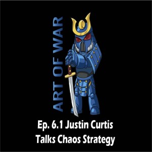 Art of War Ep 6.1  Justin Curtis Talks about Chaos Strategy