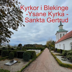 23. Kyrkor i Blekinge -Ysane Kyrka - Sankta Gertrud