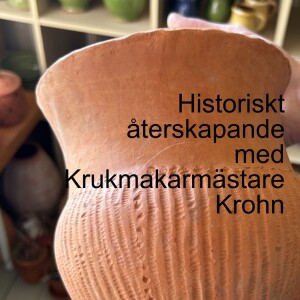 123. Historiskt återskapande - med krukmakarmästare Alexander Krohn