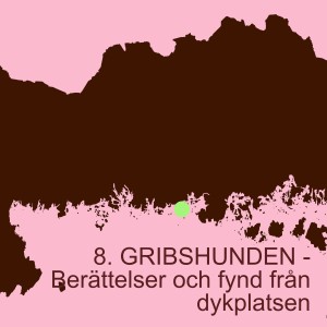 8. GRIBSHUNDEN - Berättelser och fynd från dykplatsen