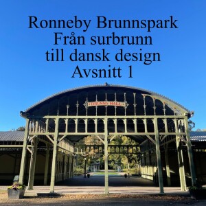 50. Ronneby Brunnspark   Från surbrunn till dansk design  - Avsnitt 1