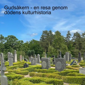 47. Gudsåkern - en resa genom dödens kulturhistoria