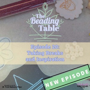 Beading Table: Taking breaks and inspiration