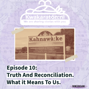 Kwakaratón:ni Episode 10. Truth and Reconciliation - what it means to us