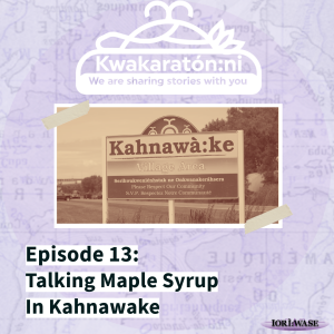 Kwakaratón:ni: Talking about maple syrup in Kahnawake
