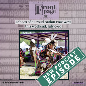 Iorì:wase Front Page Podcast: Echoes of a Proud Nation Powwow