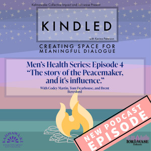 KCI Kindled: Men’s Health Series: Episode 4 “The story of the Peacemaker, and it’s influence.”