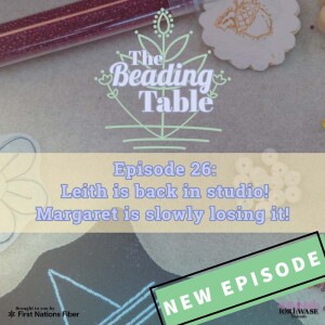 The Beading Table: Episode 26