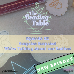 The Beading Table Episode 31: Surprise Surprise! We're talking about our bodies