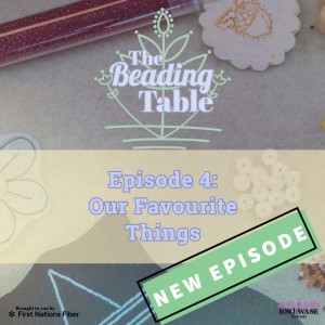 The Beading Table Episode 4: Our favourite things!