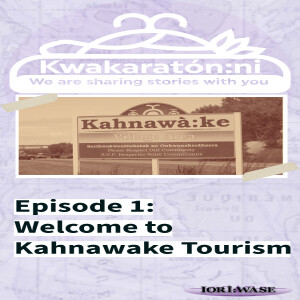 Kwakaratón:ni Podcast Episode 1: Welcome to Kahnawake Tourism