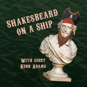 ShakesBeard on a Ship! (Montage w/guest Kenn Adams)