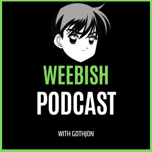 Weebish Podcast EP 7: Was Dragon Ball GT as bad as we remember?