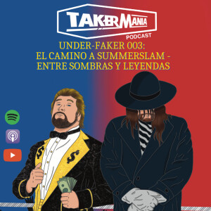 Under-Faker 003: El Camino a SummerSlam - Entre Sombras y Leyendas