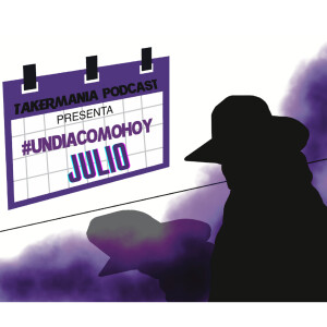 #UnDiaComoHoy - Todo el mes de Julio