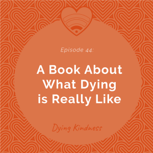 44: A Book About What Dying is Really Like