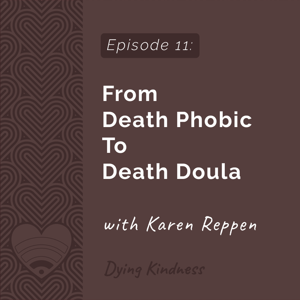 11: From Death Phobic to Death Doula