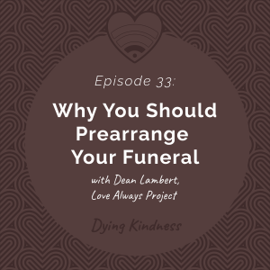 33: Why You Should Prearrange Your Funeral