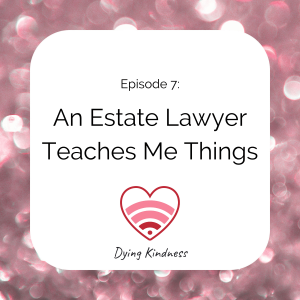 7: An Estate Lawyer Teaches Me Things
