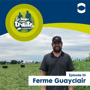 Le temps d’une traite - L’agriculture régénératrice avec Stéphane Guay